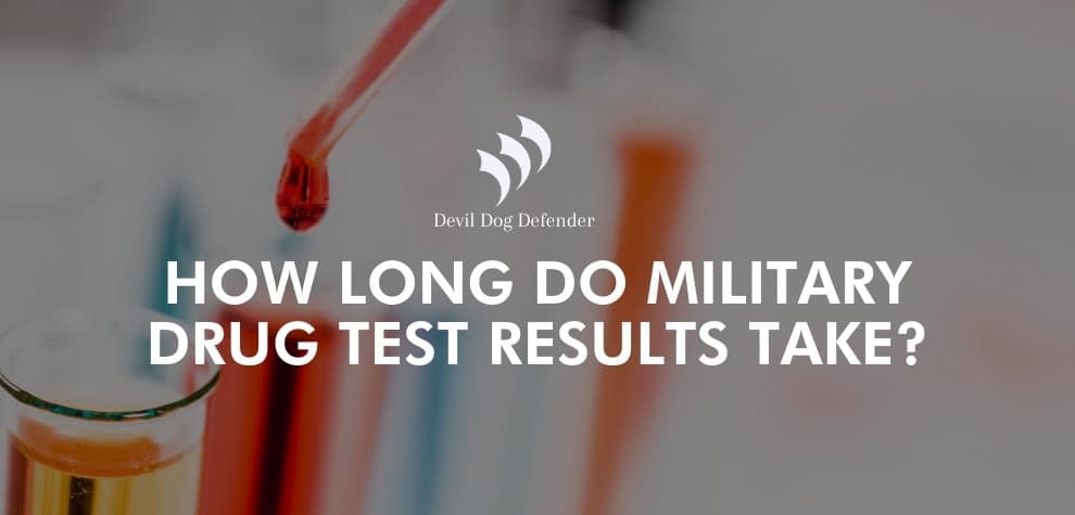 how long do military drug test results take